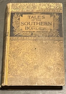 Antique 1887 TALES of the SOUTHERN BORDER Book By C.W. Webber Philadelphia Print - Bild 1 von 5