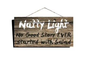 Natty Light, No Good Story EVER Started with Salad, Country Wood Sign 16"x8" - Picture 1 of 2