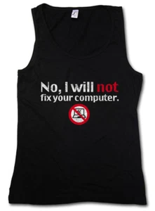 NEIN I WILL NOT FIX YOUR COMPUTER DAMEN TANK TOP Geek Nerd Gamer Admin Spaß PC - Bild 1 von 1
