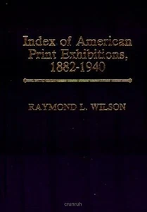 Index of American Print Exhibitions, 1882-1940 by Raymond L. Wilson (1988, Hardc - Imagen 1 de 1
