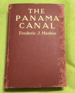 1913 ~ The Panama Canal ~ Gaston Bullock ~ Frederic J. Haskins ~ 1st Edition - Picture 1 of 12