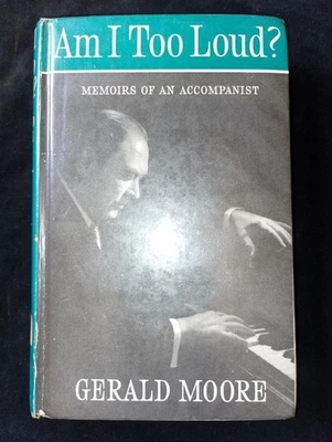 Am I Too Loud? The Memoirs of a Piano Accompanist Gerald Moore Menuhin Ferrier - Image 1 of 4