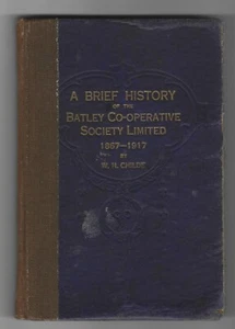 W.H Childe. Eine kurze Geschichte der Batley Co-operative Society, 1867-1917. - Bild 1 von 2