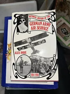 PICTORIAL HISTORY Of GERMAN ARMY AIR SERVICE 1914-1918,1973,Alex Imrie,1st Ed,DJ - Foto 1 di 2