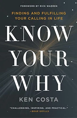 Know Your Why : Finding and Fulfilling Your Calling in Life by Ken Costa Book - Image 1 of 2
