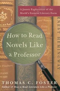 How To Read Novels Like A Professor 2008 Foster Structure Narrative Voice - Imagen 1 de 8