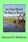 So, You Want To Buy a Boat?: A Factual and Entertaining Must-Hav