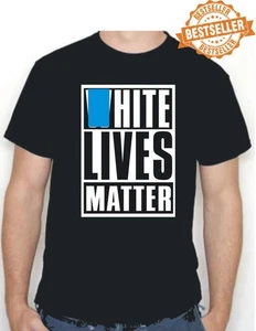 WH1TE LIVES MATTER T-Shirt - UNISEX XMAS / Civil Rights / PEACE / Funny / S-XXL - Picture 1 of 21