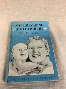 BOOK: Safeguarding Motherhood by Sol T. De Lee MD 1954 Hardcover - Picture 1 of 4