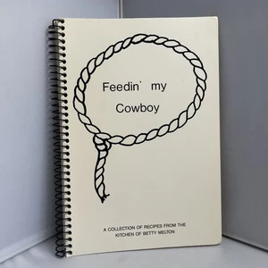 Feedin My Cowboy Cookbook Vintage Recipe By Betty Milton In Memory Tom Milton - Picture 1 of 17