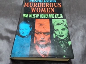 Murderous Women: True Tales of Women Who Killed By Frank Jones. 9780747205050 - Picture 1 of 1