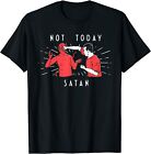 Not Today Satan śmieszny T-shirt rozmiar S-2XL