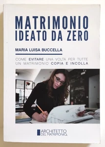 Libro Matrimonio Ideato Da Zero Maria Luisa Buccella Wedding Planner 2021 (L-- - Picture 1 of 4