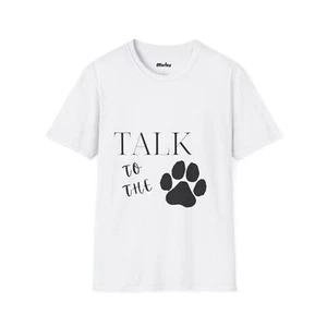 Talk To The Paw - Camiseta Unisex - Imagen 1 de 21