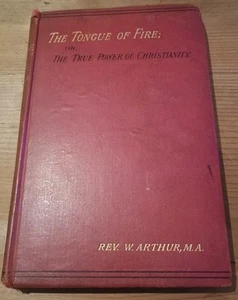 The Tongue of Fire: Or the True Power of Christianity. 1901. Rev. W. Arthur.  - Picture 1 of 14