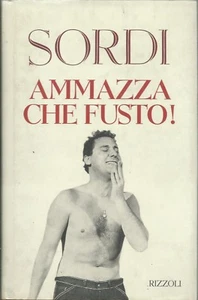 Moscati - Sordi Ammazza che fusto! - Rizzoli 1^Edizione 1995 - Picture 1 of 1