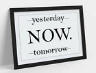 "NOW" MOTIVATIONAL INSPIRATIONAL QUOTE SLOGAN -FRAMED WALL ART PICTURE PRINT