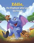 EDDIE THE ELEPHANT WHO LOST HIS TRUNK By George Green **BRAND NEW**
