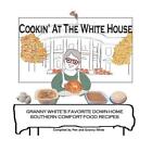 Cookin' At The White House: Granny White's Favorite Down-Home Southern Comfort-F