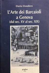 (Genova) D. Dondero - L'ARTE DEI BARCAIOLI A GENOVA (DAL SEC. XV AL SEC. XIX) - Imagen 1 de 1