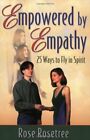 Empowered By Empathy: 25 Ways To Fly In Spirit By Rosetree, Rose Paperback Book