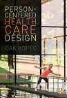 Person-Centered Health Care Design By Dak Kopec: New