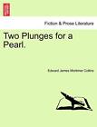 Two Plunges for a Pearl..by Collins  New 9781241174132 Fast Free Shipping<|