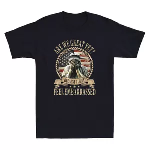 Are We Great Yet Cause I Just Feel Embarrassed Statue of Liberty Men's T-Shirt - Picture 1 of 8