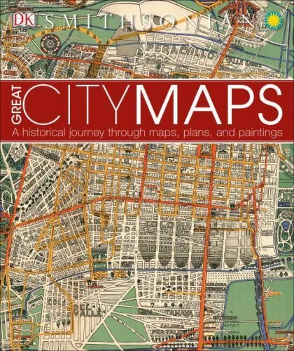 Dk History Changers Ser.: Great City Maps : A Historical Journey Through Maps, Plans, and Paintings by DK (2016, Hardcover)