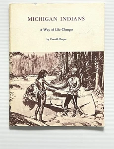 Michigan Indians: A Way of Life Changes by Donald Chaput SC 1970 - Picture 1 of 12