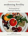 Awakening Fertility: The Essential Art of Preparing for Pregnanc