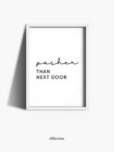 Posher Than Next Door Print Home Decor Poster Wall Art Funny Quotes Hallway Art - Picture 1 of 2