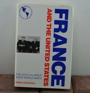 FRANCE AND UNITED STATES: COLD ALLIANCE SINCE WORLD WAR II By Frank Costigliola - Imagen 1 de 6