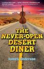 SIGNED  1st print/edition THE NEVER OPEN DESERT DINER, James Anderson NEW