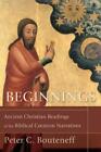 Peter C. Bouten Beginnings ? Ancient Christian Readings of the Bibli (Paperback)