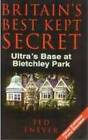 Britain's Best Kept Secret: Ultra's Base at Bletchley Park by Ted Enever...