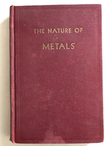 THE NATURE OF METAL Bruce Rogers HLW 1957 Vintage Metallurgie Technik - Bild 1 von 16
