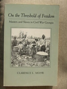 On the Threshold of Freedom : Masters and Slaves in Civil War Georgia by... - Picture 1 of 2