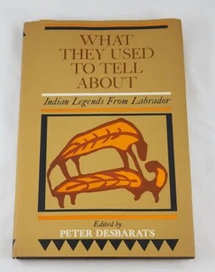 What They Used to Tell About: Indian Legends From Labrador; Native_American - Picture 1 of 5