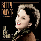 Betty Driver I'll Take Romance (CD) Album