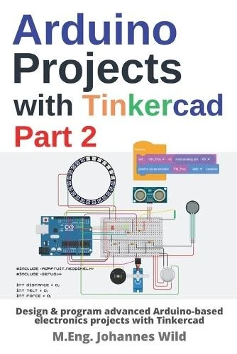 M Eng Johannes Wild Arduino Projects with Tinkercad Part 2 (Paperback) - Image 1 of 1