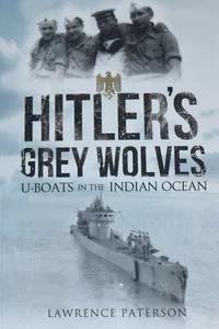 U-BOATS INDIAN OCEAN WW2 Hitlers Grey Wolves German Navy NEW Second World War - Picture 1 of 1