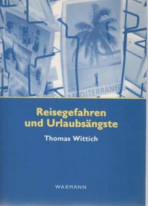Reisegefahren und Urlaubsängste : die touristische Erfahrung von Bedrohung und U - Picture 1 of 1