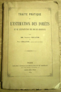 CHALLETON / TRAITÉ DE L’ESTIMATION DES FORÊTS / BOIS DE CHARPENTE/ RARE / 1854 - Imagen 1 de 18