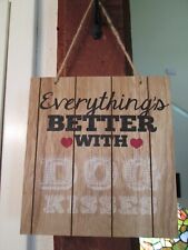Everything's Better with Dog Kisses Wood Wall Sign 8 X 8 1/2