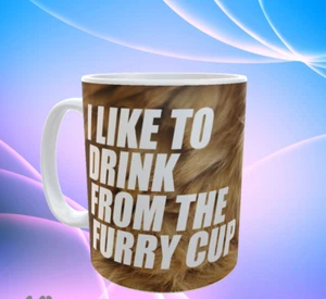 I like to drink from the furry cup. Funny mug Christmas, Birthday Novelty Gift - Picture 1 of 2