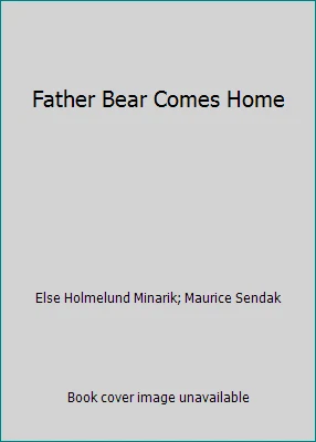Father Bear Comes Home by Else Holmelund Minarik; Maurice Sendak - Image 1 of 1