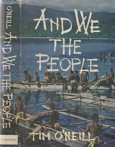 AND WE, THE PEOPLE BY TIM O'NEILL, 1ST ED, 1961, D/J NEW GUINEA, MISSIONARY  - Picture 1 of 1