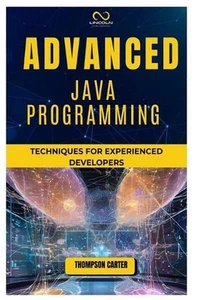 Advanced Java Programming: Techniques for Experienced Developers by Thompson Car - Imagen 1 de 1