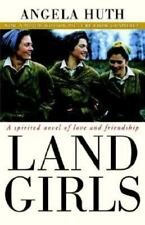 Land Girls: A Spirited Novel of Love and Friendship by Angela Huth